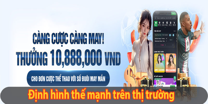 Định hình thế mạnh trên thị trường