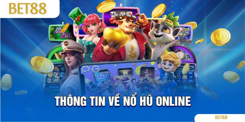 Thông tin chi tiết về nổ hũ online