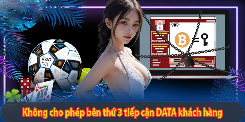 Không cho phép bên thứ 3 tiếp cận DATA khách hàng