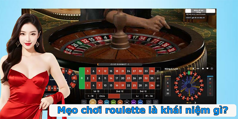 Mẹo chơi roulette là khái niệm gì?